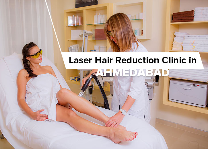 Laser Hair Reduction Clinic in Ahmedabad